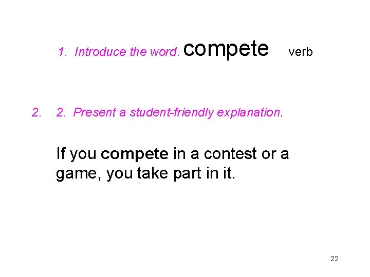 1. Introduce the word. 2. compete verb 2. Present a student-friendly explanation. If you