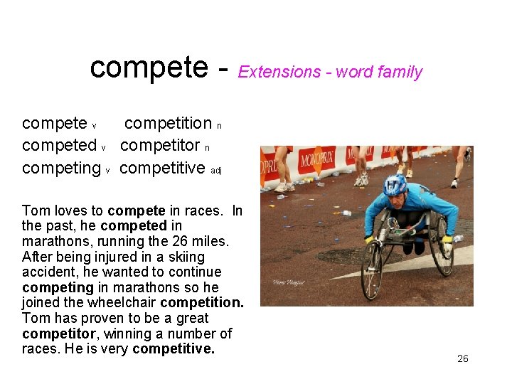 compete - Extensions - word family compete v competition n competed v competitor n