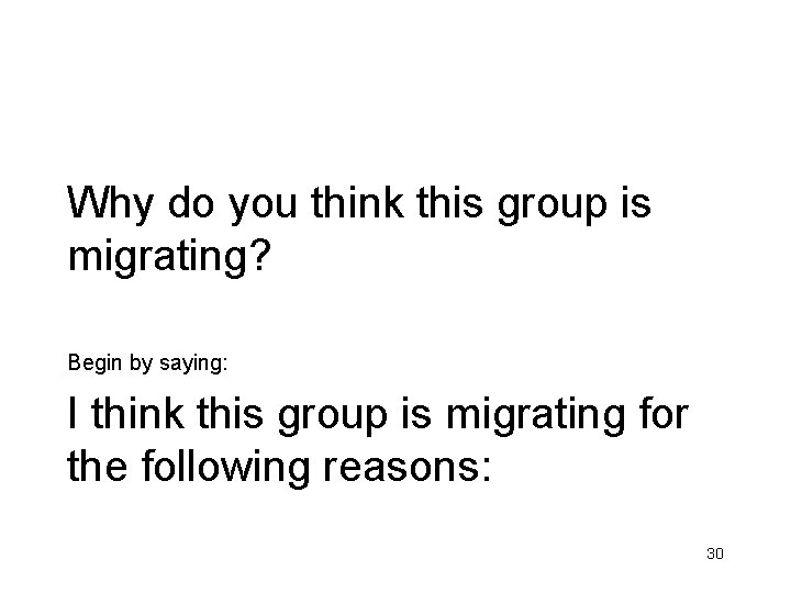 Why do you think this group is migrating? Begin by saying: I think this