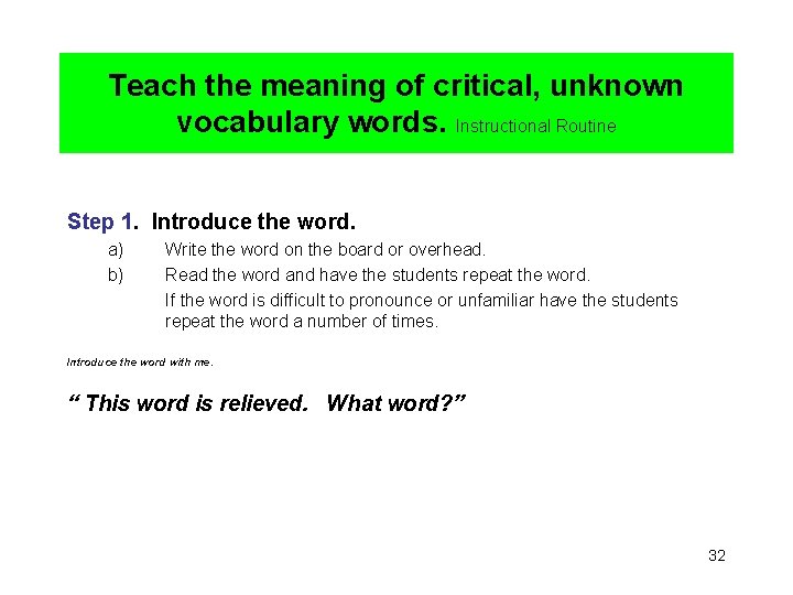 Teach the meaning of critical, unknown vocabulary words. Instructional Routine Step 1. Introduce the