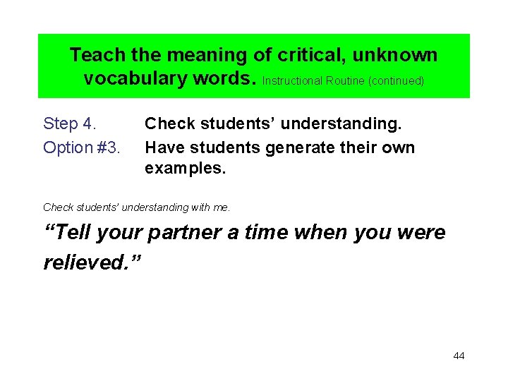 Teach the meaning of critical, unknown vocabulary words. Instructional Routine (continued) Step 4. Option