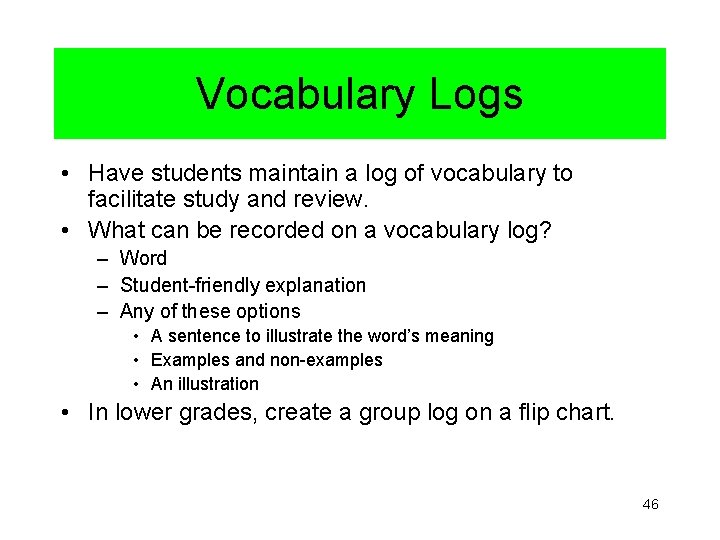 Vocabulary Logs • Have students maintain a log of vocabulary to facilitate study and