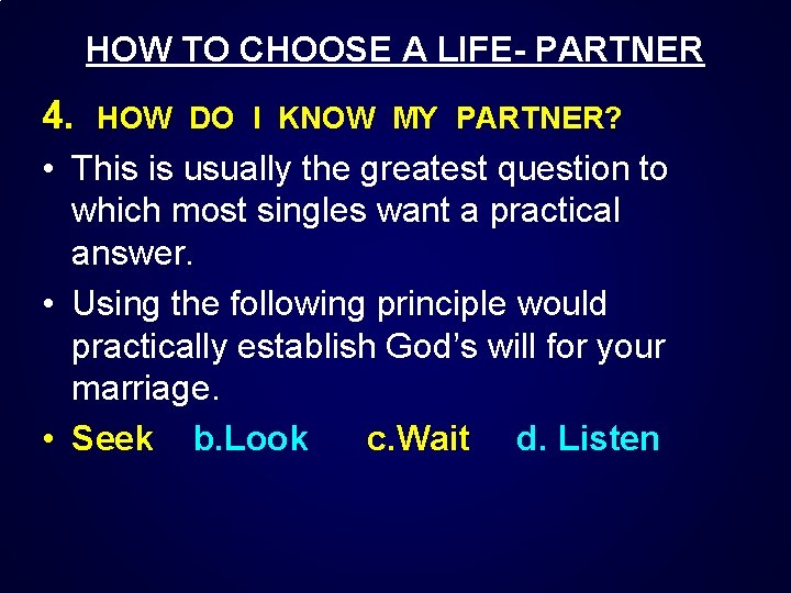 HOW TO CHOOSE A LIFE- PARTNER 4. HOW DO I KNOW MY PARTNER? •
