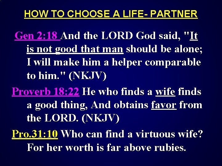 HOW TO CHOOSE A LIFE- PARTNER Gen 2: 18 And the LORD God said,