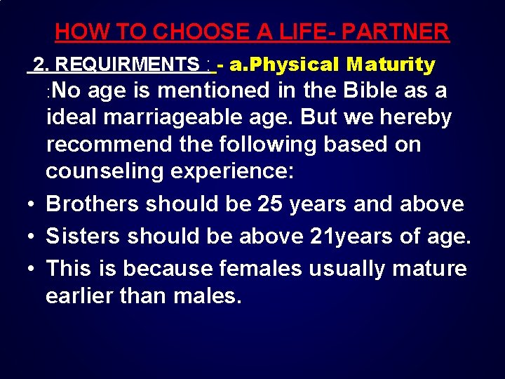 HOW TO CHOOSE A LIFE- PARTNER 2. REQUIRMENTS : - a. Physical Maturity :