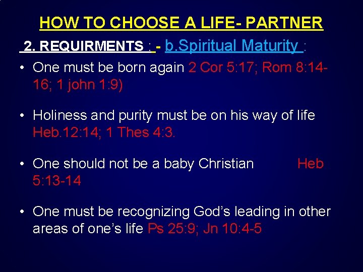 HOW TO CHOOSE A LIFE- PARTNER 2. REQUIRMENTS : - b. Spiritual Maturity :