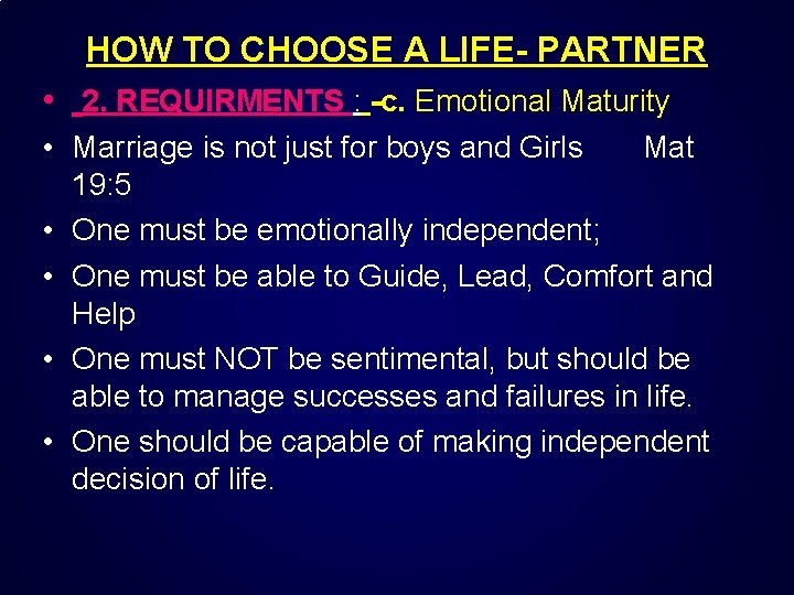 HOW TO CHOOSE A LIFE- PARTNER • 2. REQUIRMENTS : -c. Emotional Maturity •