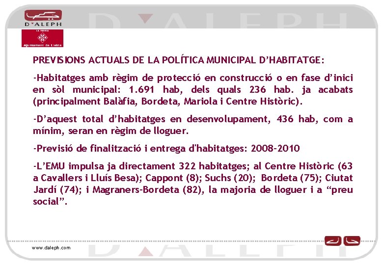 PREVISIONS ACTUALS DE LA POLÍTICA MUNICIPAL D’HABITATGE: -Habitatges amb règim de protecció en construcció