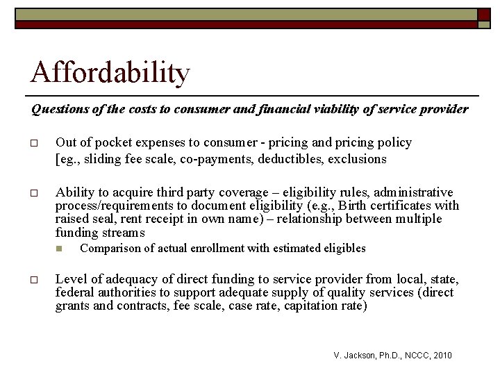 Affordability Questions of the costs to consumer and financial viability of service provider o