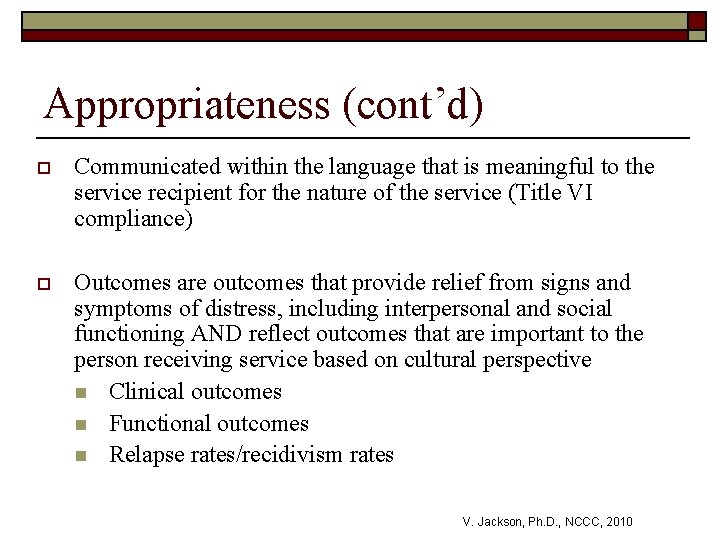 Appropriateness (cont’d) o Communicated within the language that is meaningful to the service recipient