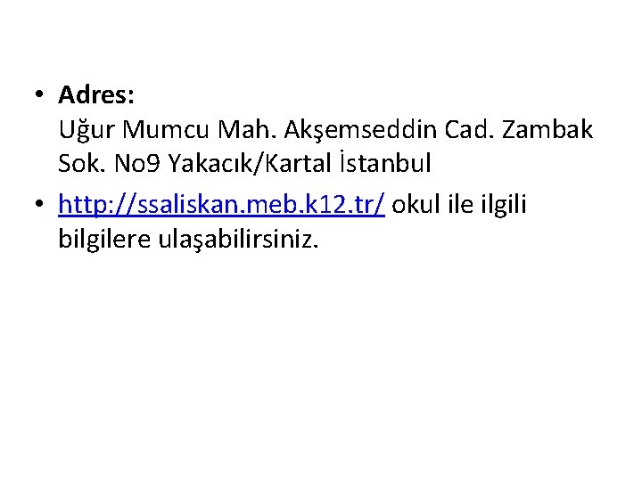  • Adres: Uğur Mumcu Mah. Akşemseddin Cad. Zambak Sok. No 9 Yakacık/Kartal İstanbul