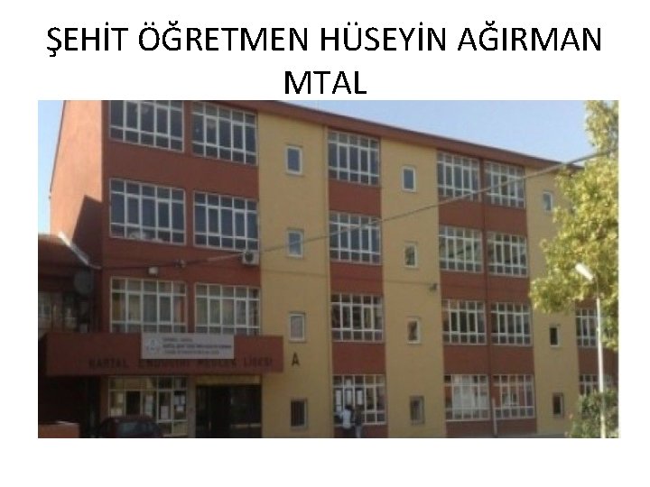 ŞEHİT ÖĞRETMEN HÜSEYİN AĞIRMAN MTAL 