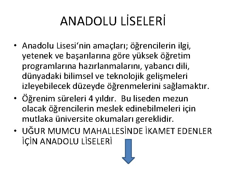 ANADOLU LİSELERİ • Anadolu Lisesi‘nin amaçları; öğrencilerin ilgi, yetenek ve başarılarına göre yüksek öğretim