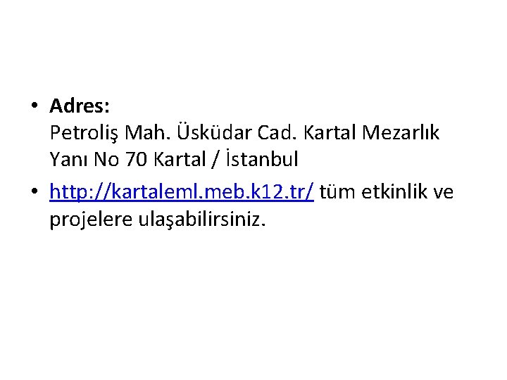  • Adres: Petroliş Mah. Üsküdar Cad. Kartal Mezarlık Yanı No 70 Kartal /