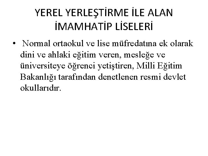 YEREL YERLEŞTİRME İLE ALAN İMAMHATİP LİSELERİ • Normal ortaokul ve lise müfredatına ek olarak