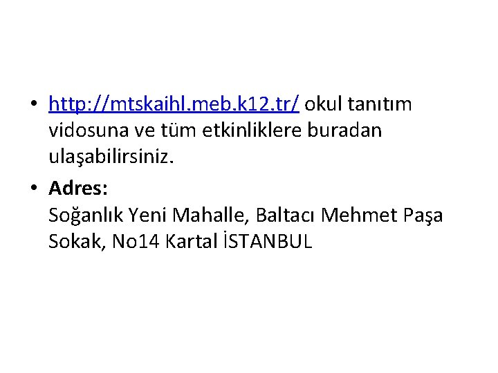  • http: //mtskaihl. meb. k 12. tr/ okul tanıtım vidosuna ve tüm etkinliklere