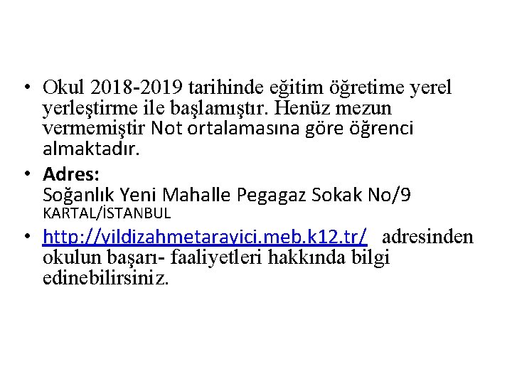  • Okul 2018 -2019 tarihinde eğitim öğretime yerel yerleştirme ile başlamıştır. Henüz mezun