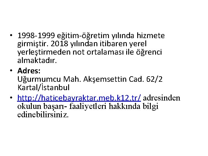  • 1998 -1999 eğitim-öğretim yılında hizmete girmiştir. 2018 yılından itibaren yerel yerleştirmeden not