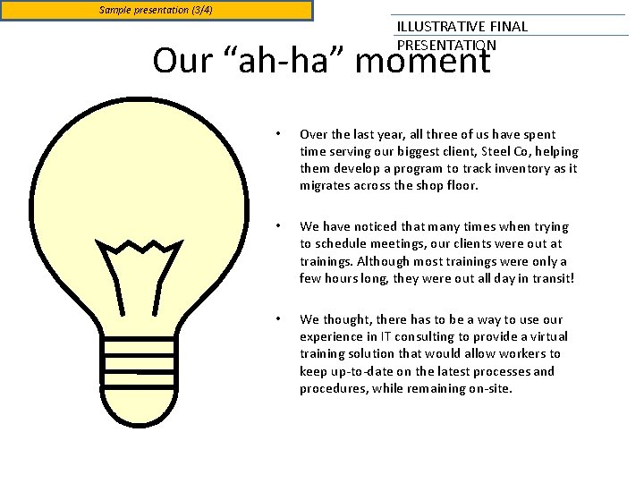 Sample presentation (3/4) ILLUSTRATIVE FINAL PRESENTATION Our “ah-ha” moment • Over the last year,