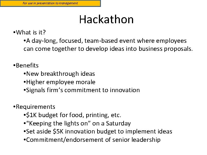 For use in presentation to management Hackathon • What is it? • A day-long,
