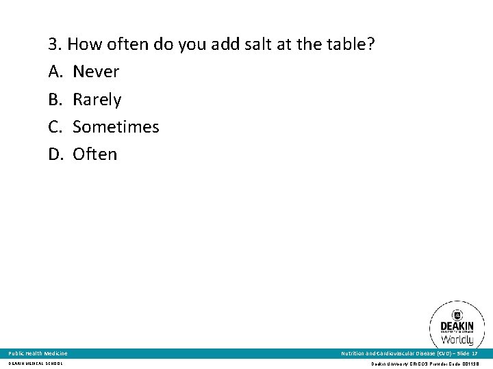 3. How often do you add salt at the table? A. Never B. Rarely