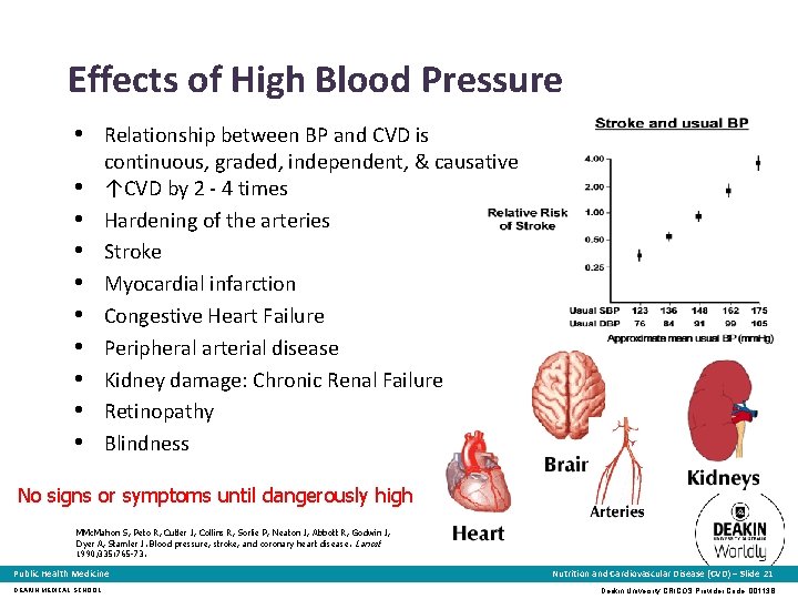 Effects of High Blood Pressure • Relationship between BP and CVD is • •