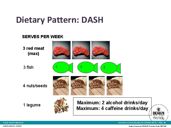 Dietary Pattern: DASH SERVES PER WEEK 3 red meat (max) 3 fish 4 nuts/seeds