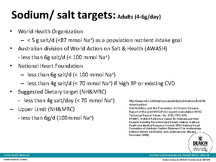Sodium/ salt targets: Adults (4 -6 g/day) • World Health Organization – < 5