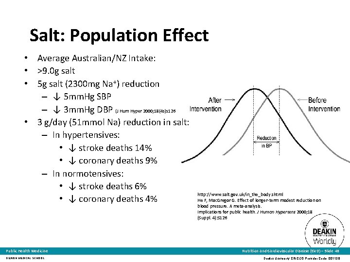 Salt: Population Effect • Average Australian/NZ Intake: • >9. 0 g salt • 5