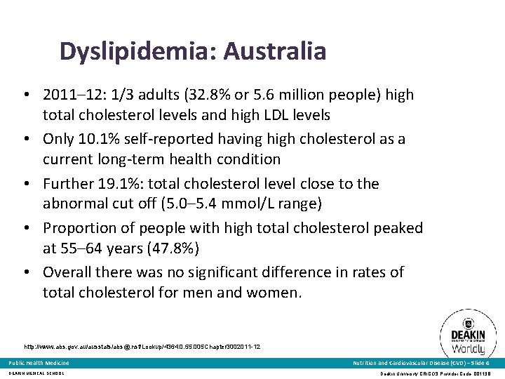 Dyslipidemia: Australia • 2011– 12: 1/3 adults (32. 8% or 5. 6 million people)
