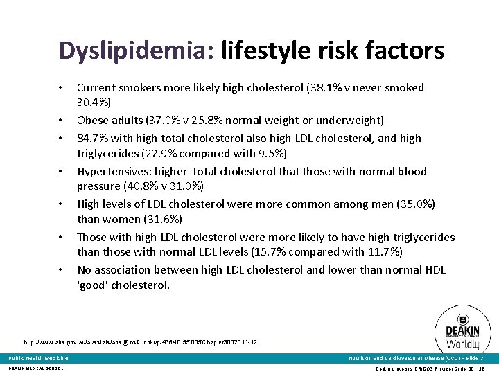 Dyslipidemia: lifestyle risk factors • • Current smokers more likely high cholesterol (38. 1%