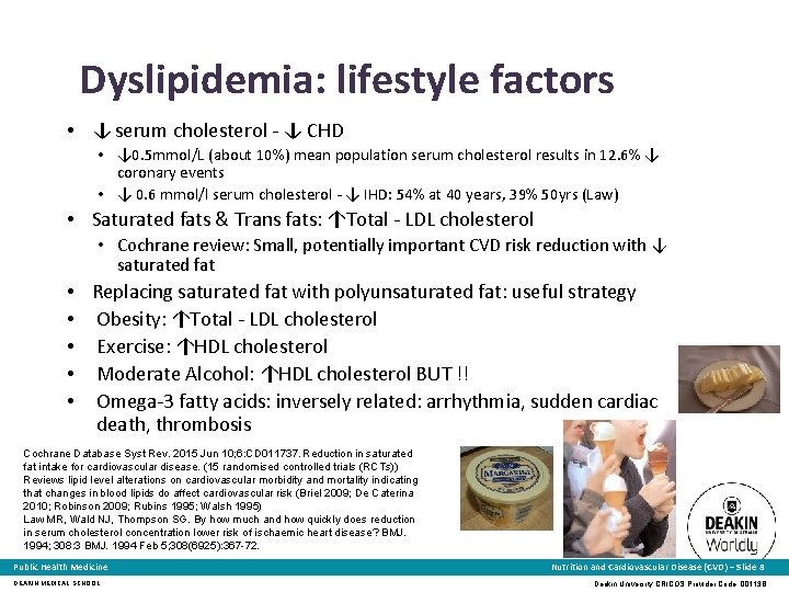 Dyslipidemia: lifestyle factors • ↓ serum cholesterol - ↓ CHD • ↓ 0. 5