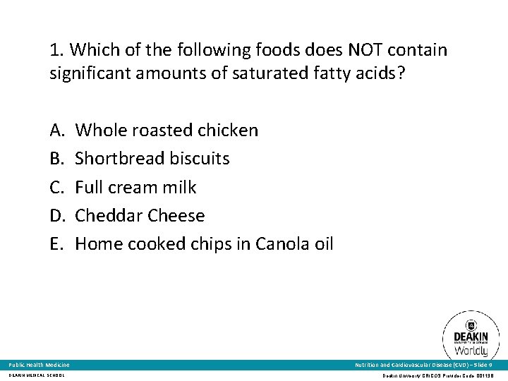 1. Which of the following foods does NOT contain significant amounts of saturated fatty