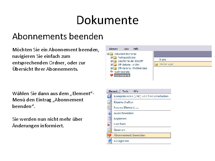 Dokumente Abonnements beenden Möchten Sie ein Abonnement beenden, navigieren Sie einfach zum entsprechenden Ordner,