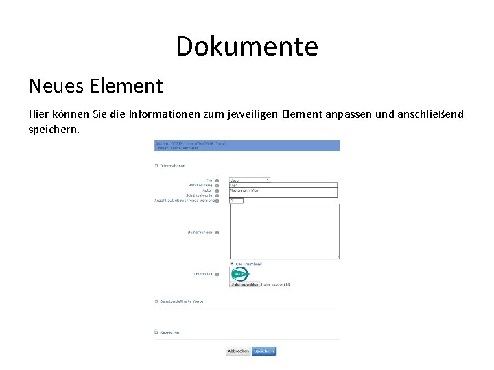 Dokumente Neues Element Hier können Sie die Informationen zum jeweiligen Element anpassen und anschließend