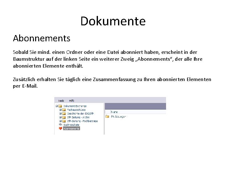 Dokumente Abonnements Sobald Sie mind. einen Ordner oder eine Datei abonniert haben, erscheint in