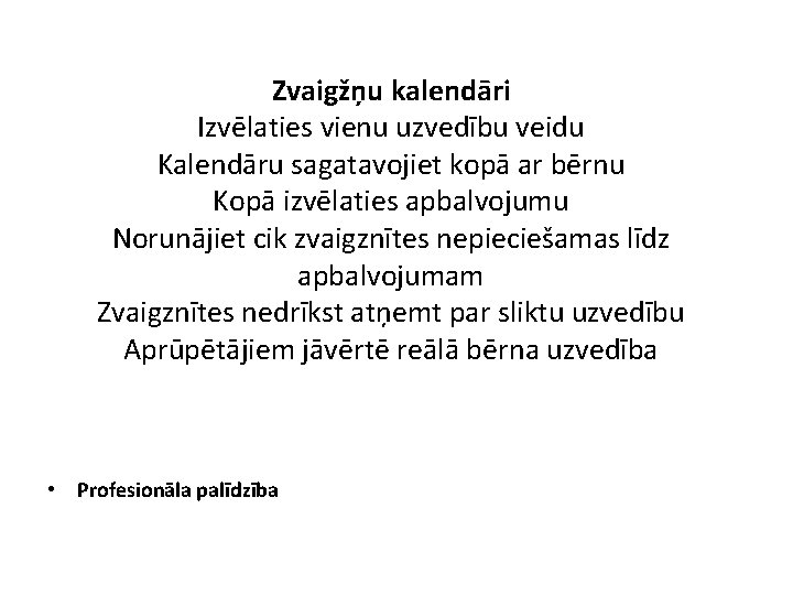 Zvaigžņu kalendāri Izvēlaties vienu uzvedību veidu Kalendāru sagatavojiet kopā ar bērnu Kopā izvēlaties apbalvojumu