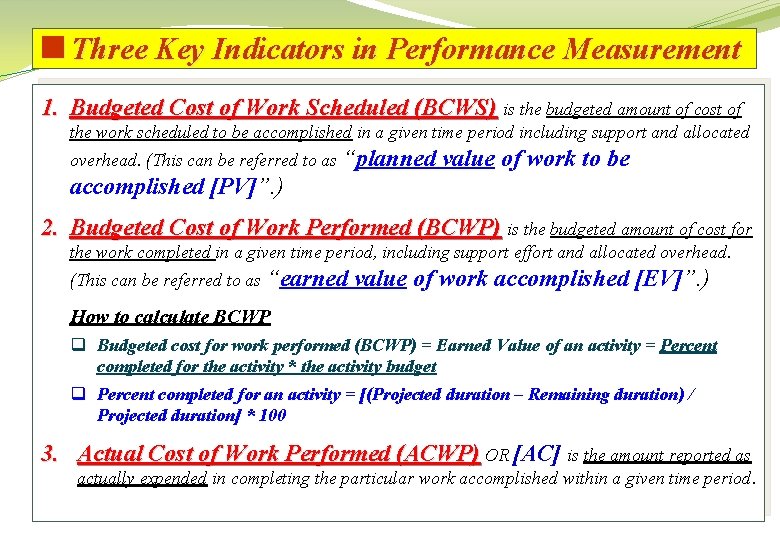 <Three Key Indicators in Performance Measurement 1. Budgeted Cost of Work Scheduled (BCWS) is