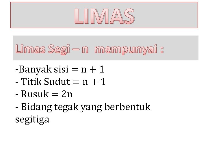 LIMAS Limas Segi – n mempunyai : -Banyak sisi = n + 1 -