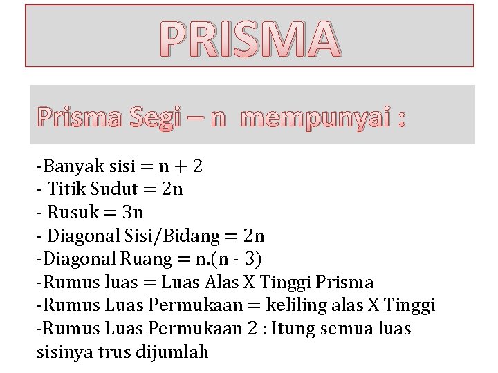 PRISMA Prisma Segi – n mempunyai : -Banyak sisi = n + 2 -