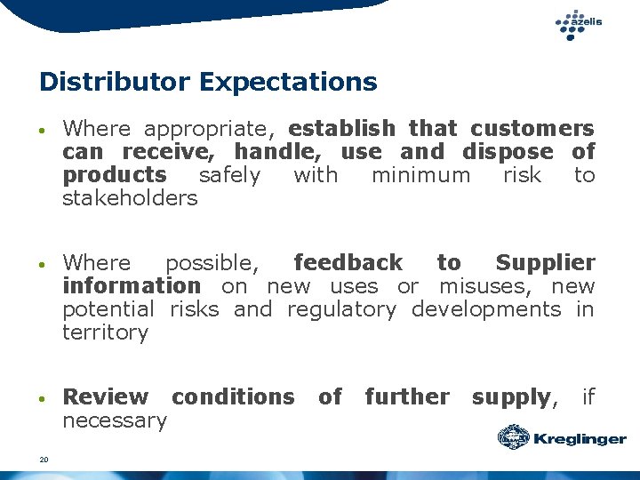 Distributor Expectations • Where appropriate, establish that customers can receive, handle, use and dispose