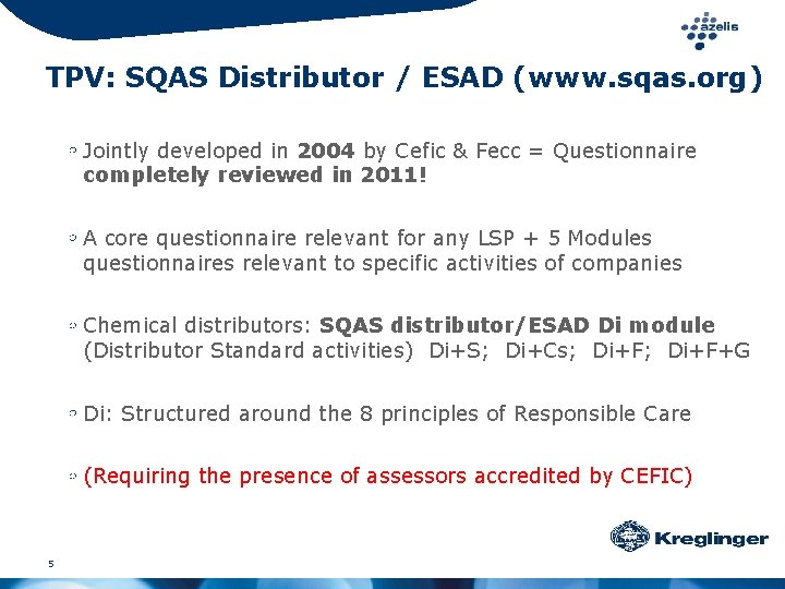 TPV: SQAS Distributor / ESAD (www. sqas. org) Jointly developed in 2004 by Cefic