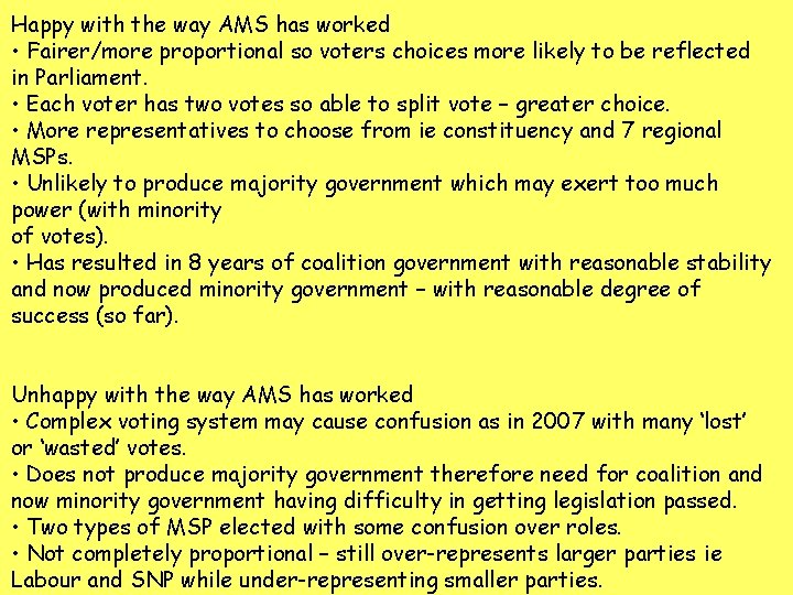 Happy with the way AMS has worked • Fairer/more proportional so voters choices more