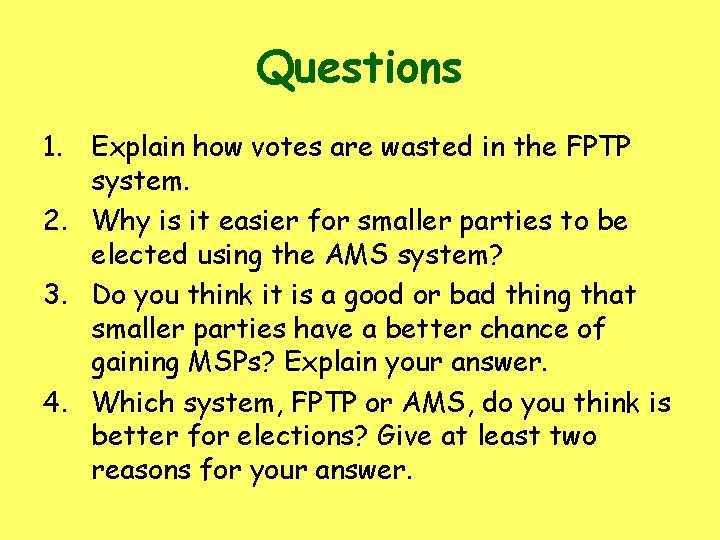 Questions 1. Explain how votes are wasted in the FPTP system. 2. Why is