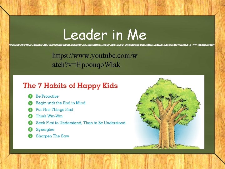 Leader in Me https: //www. youtube. com/w atch? v=Hpoonqo. Wlak 