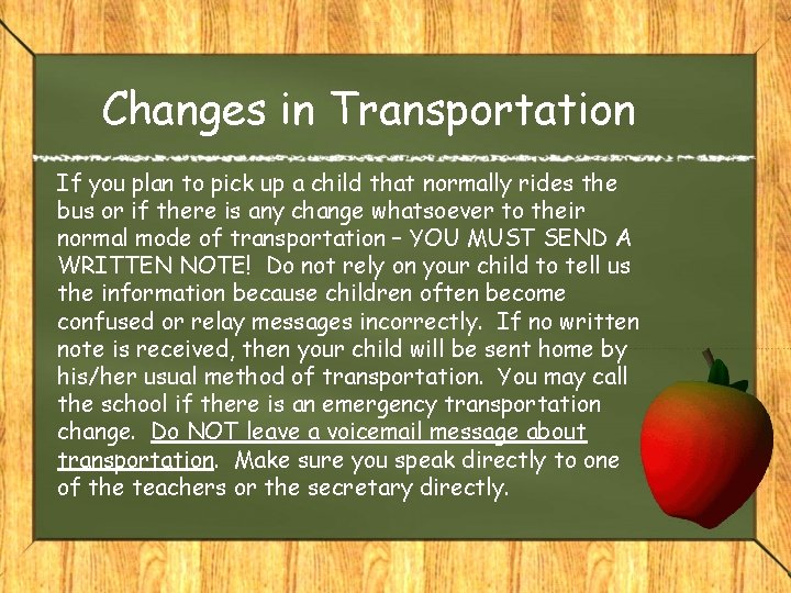 Changes in Transportation If you plan to pick up a child that normally rides