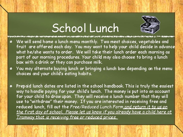 School Lunch We will send home a lunch menu monthly. Two meat choices, vegetables