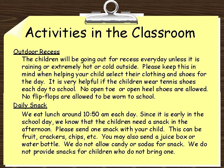 Activities in the Classroom Outdoor Recess The children will be going out for recess