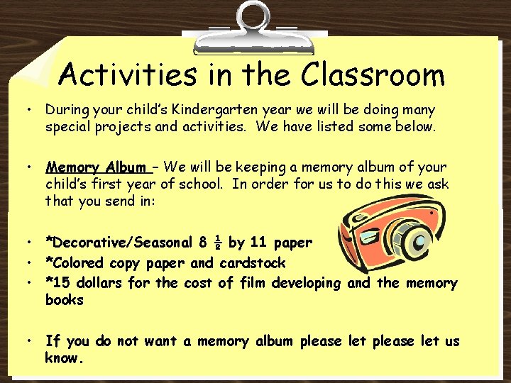 Activities in the Classroom • During your child’s Kindergarten year we will be doing