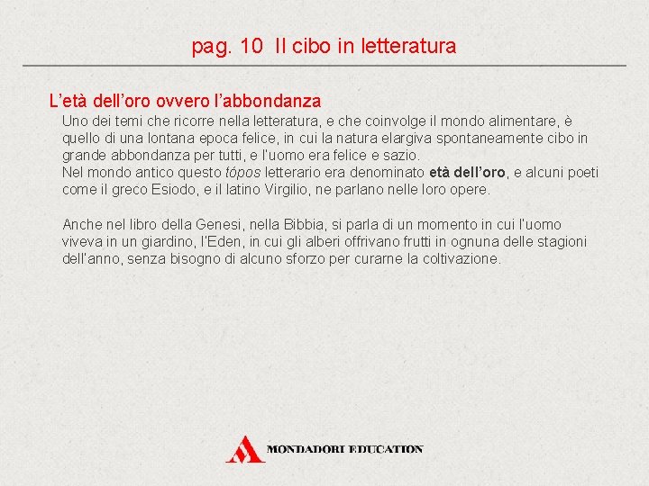 pag. 10 Il cibo in letteratura L’età dell’oro ovvero l’abbondanza Uno dei temi che